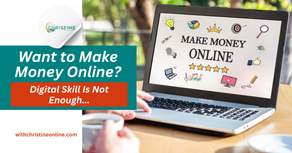 Want to Make Money Online? Digital Skill Is Not Enough