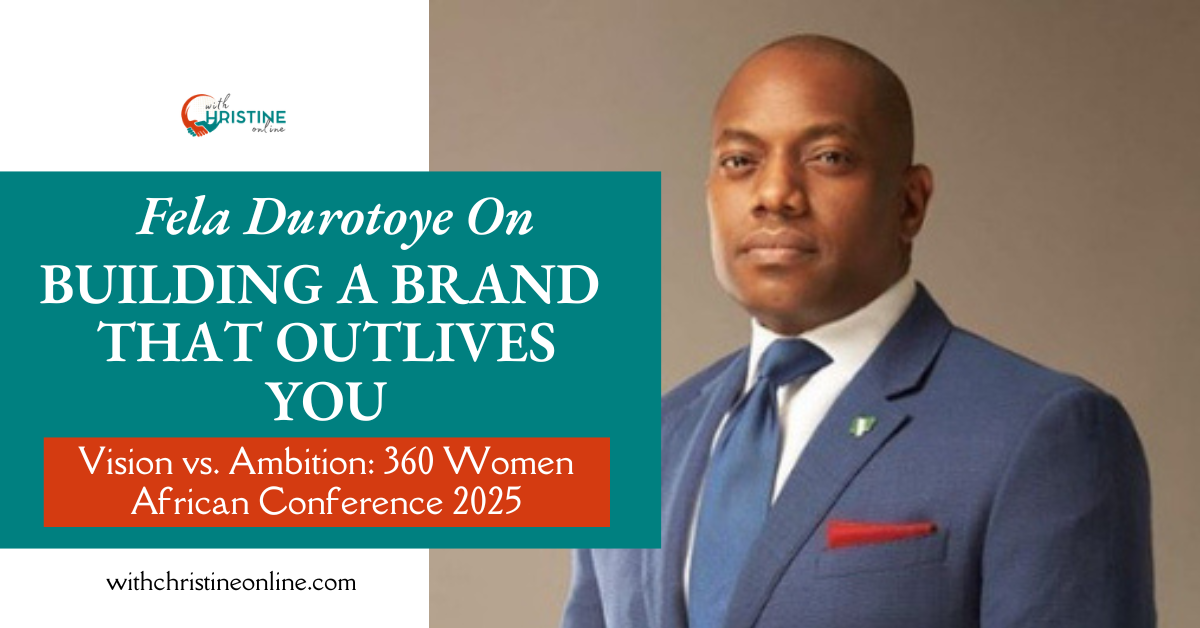 Read more about the article Vision vs. Ambition: What I Learned from Fela Durotoye About Building a Life That Outlives You
