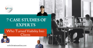 Read more about the article 7 Case Studies of Experts Who Turned Visibility Into Clients