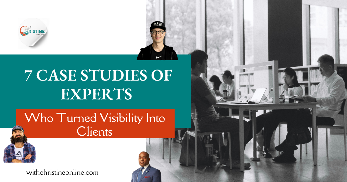 Read more about the article 7 Case Studies of Experts Who Turned Visibility Into Clients
