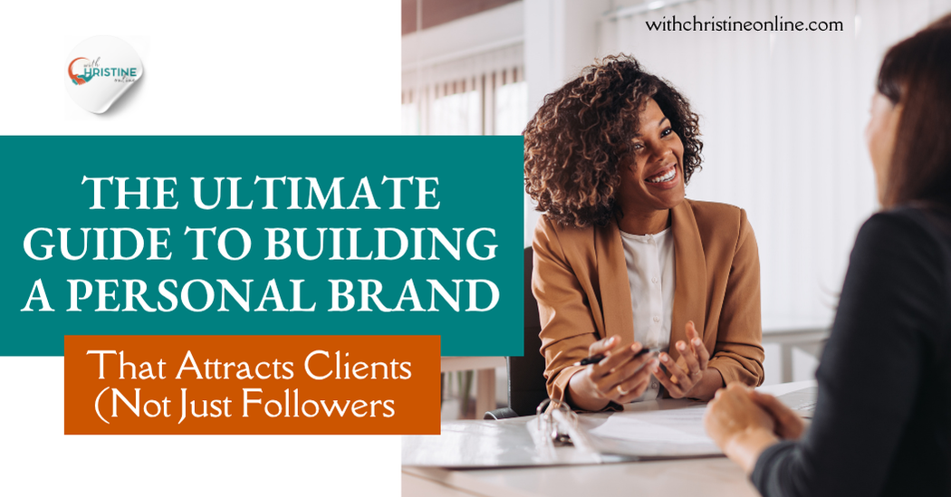 You are currently viewing The Ultimate Guide to Building a Personal Brand That Attracts Clients (Not Just Followers)
